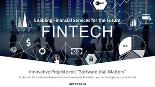 Innovative Projekte mit “Software that Matters”
Ihr Partner für Individualsoftware und zukunftsweisende Produkte - von der Strategie bis zum Unterhalt
Enabling Financial Services for the Future
 