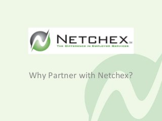 Why Partner with Netchex?
 