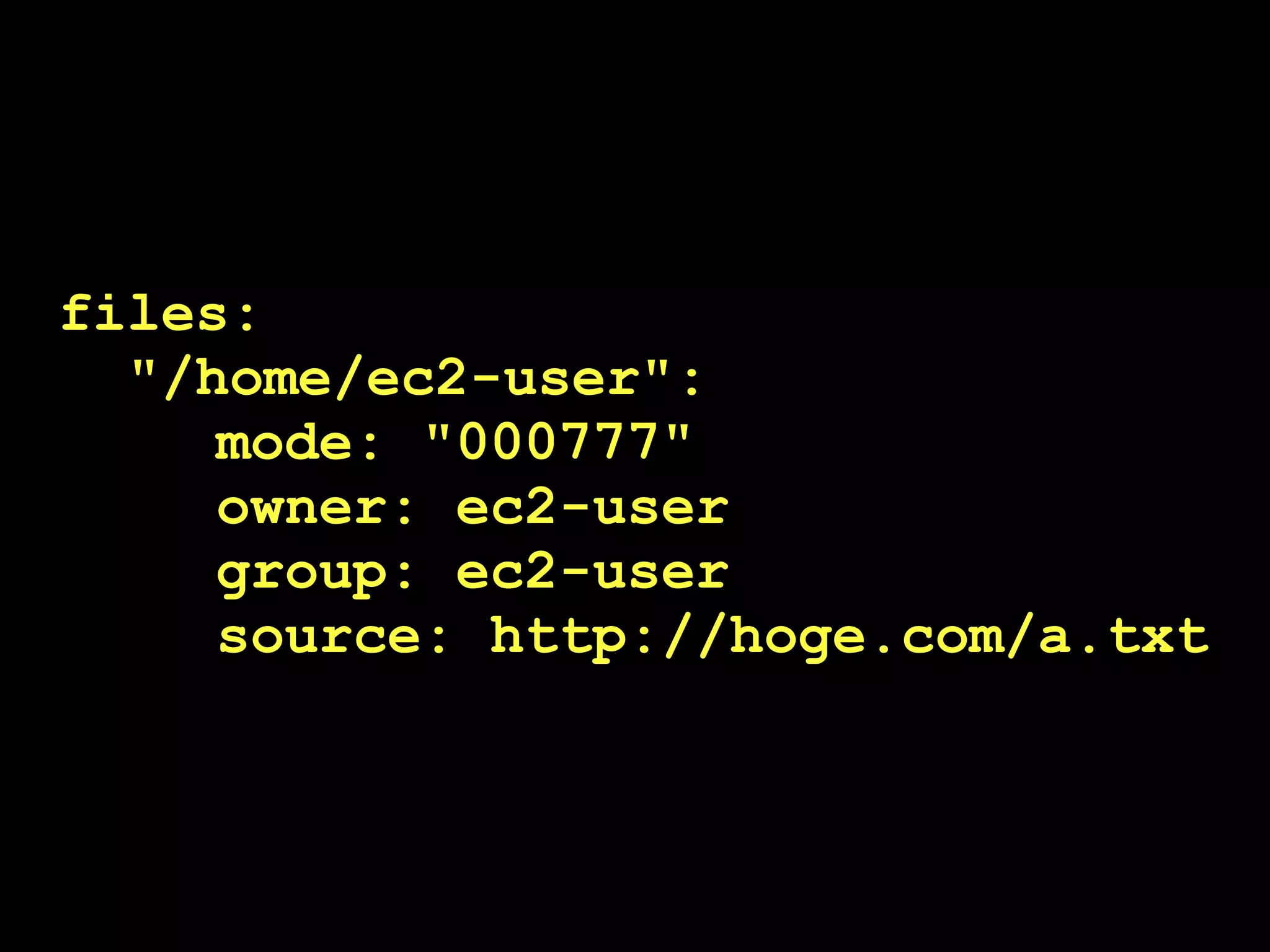 files:
  "/home/ec2-user":
     mode: "000777"
     owner: ec2-user
     group: ec2-user
     source: http://hoge.com/a.txt
 