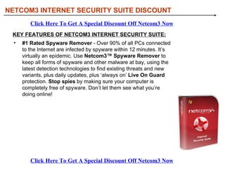 [object Object],KEY FEATURES OF NETCOM3 INTERNET SECURITY SUITE: NETCOM3 INTERNET SECURITY SUITE DISCOUNT Click Here To Get A Special Discount Off Netcom3 Now Click Here To Get A Special Discount Off Netcom3 Now 