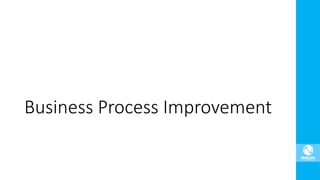Business Process Improvement
 