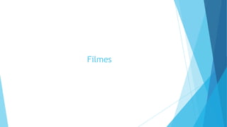 Filmes
 