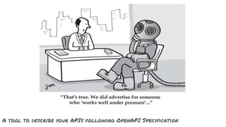 A tool to describe your APIs following OpenAPI Specification
 