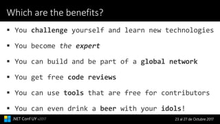 23 al 27 de Octubre 2017.NET Conf UY v2017
Which are the benefits?
 