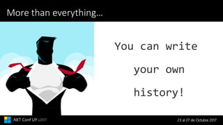 23 al 27 de Octubre 2017.NET Conf UY v2017
More than everything…
 