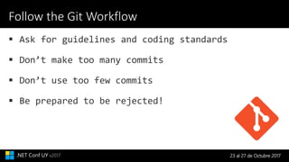 23 al 27 de Octubre 2017.NET Conf UY v2017
Follow the Git Workflow
 