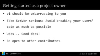 23 al 27 de Octubre 2017.NET Conf UY v2017
Getting started as a project owner
 