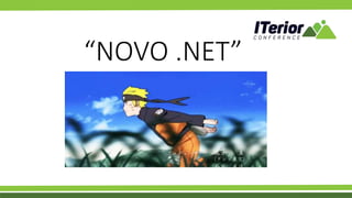“NOVO .NET”
 