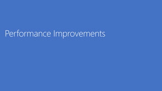 Performance Improvements
 