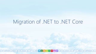 Migration of .NET to .NET Core
 