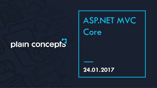 24.01.2017
ASP.NET MVC
Core
 
