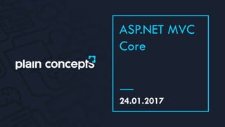 24.01.2017
ASP.NET MVC
Core
 