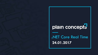 24.01.2017
.NET Core Real Time
 