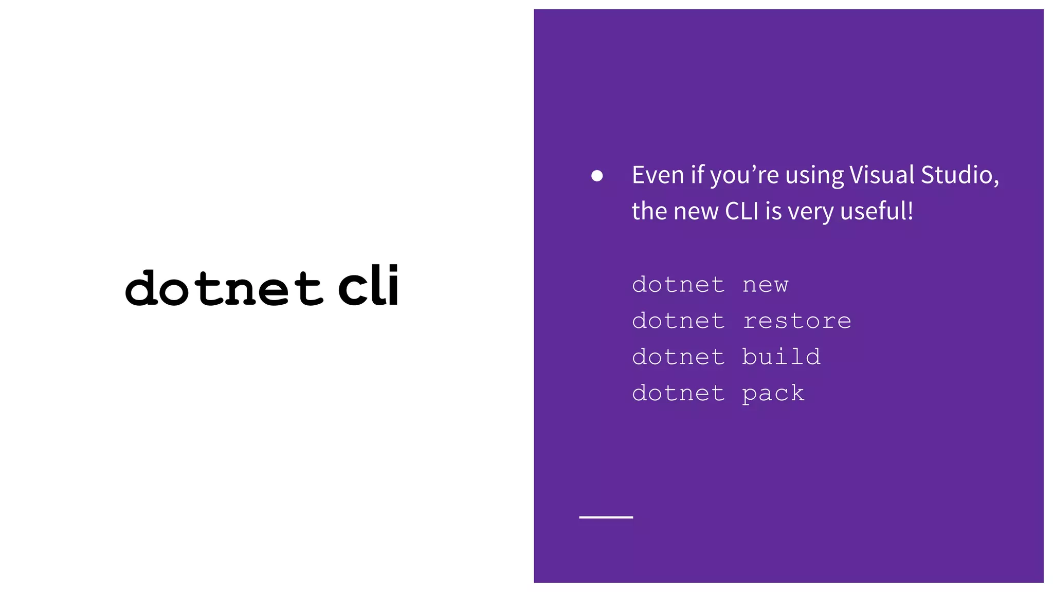 dotnet cli
● Even if you’re using Visual Studio,
the new CLI is very useful!
dotnet new
dotnet restore
dotnet build
dotnet pack
 