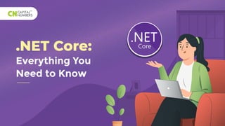 .NET Core:
Everything You
Need to Know
 