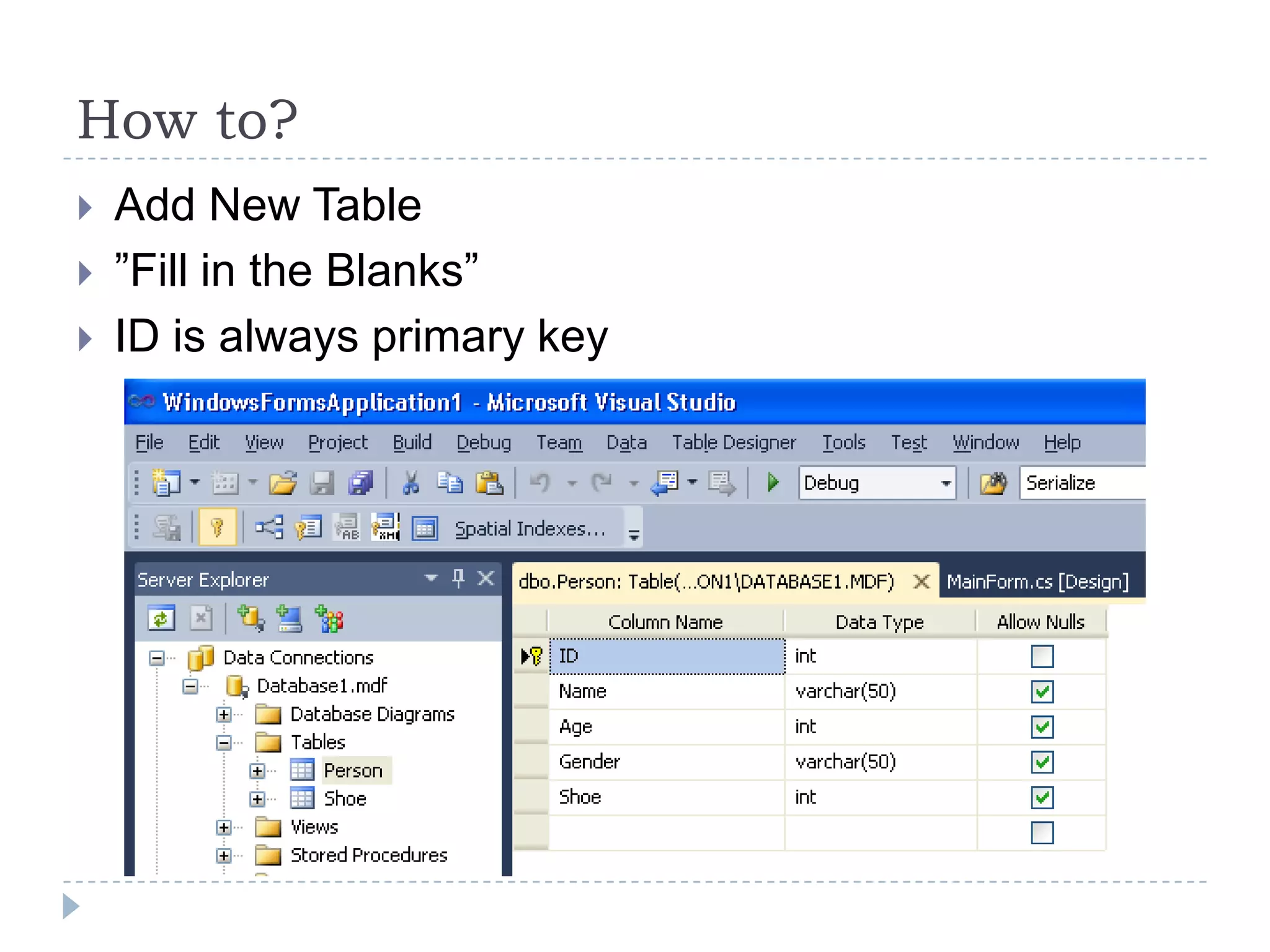 Howto?Add New Table”Fill in the Blanks”ID is always primary key