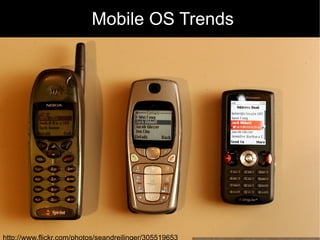 Mobile OS Trends http://www.flickr.com/photos/seandreilinger/305519653/ 