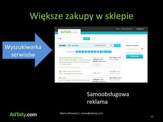 Większe zakupy w sklepie Marta Klimowicz | marta@adtaily.com Samoobsługowa reklama Wyszukiwarka serwisów 