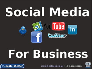 Social Media For Business [email_address]   |  @mgeorgeson 