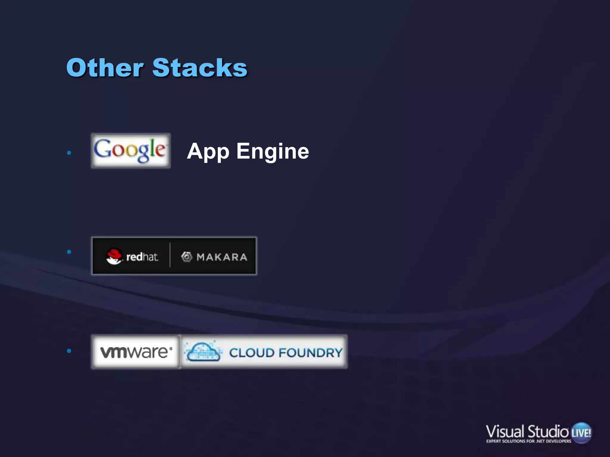 Other Stacks               App Engine