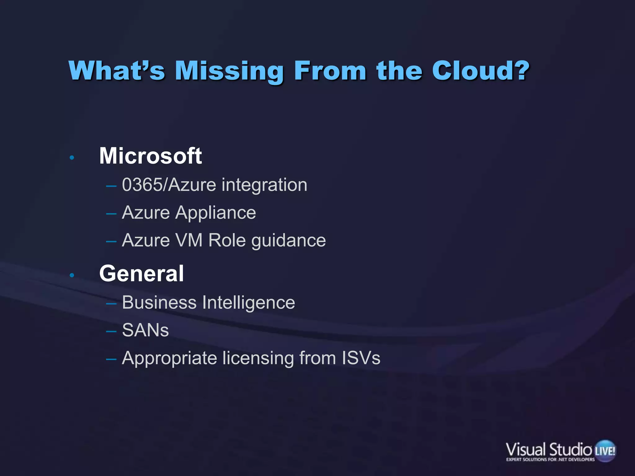 Momentum (in Redmond)Azure is extremely complete and capabale, relative to the marketAWS may be startup-friendly but MS is enterprise-friendlyThe smartest people at Microsoft are working on the cloud and morale is highIt’s the bright spot in RedmondBut it’s not lucrative…yet.The opportunity for you