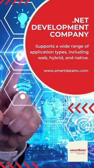 .NET
DEVELOPMENT
COMPANY
Supports a wide range of
application types, including
web, hybrid, and native.
www.smartdatainc.com
 