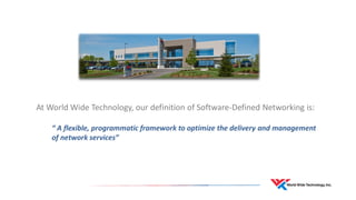 At World Wide Technology, our definition of Software-Defined Networking is:
“ A flexible, programmatic framework to optimi...