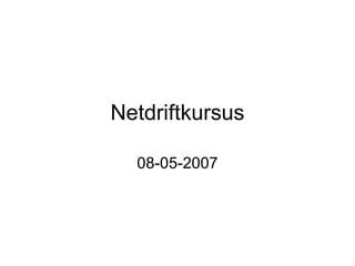 Netdriftkursus 08-05-2007 