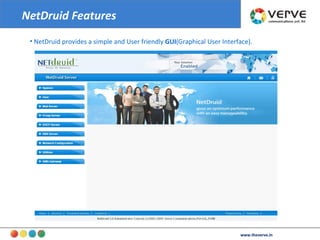 NetDruid provides a simple and User friendly  GUI (Graphical User Interface). NetDruid Features www.theverve.in 