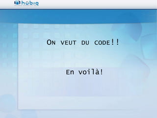 ON VEUT DU CODE!!


    En voilà!
 