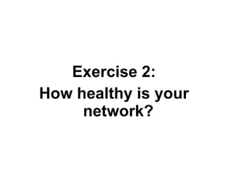 Exercise 2: How healthy is your network? 