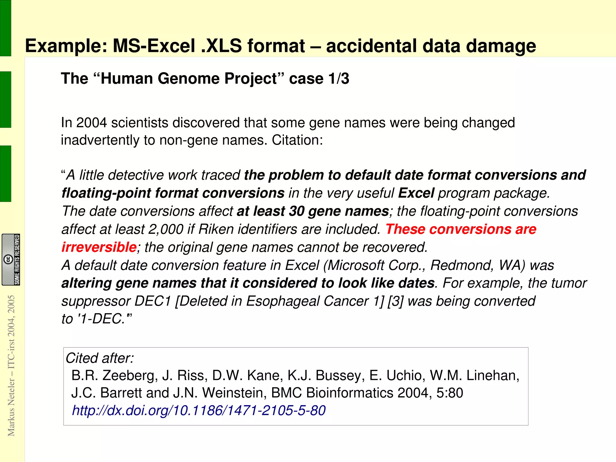 Example: MS-Word .DOC format Are WORD.doc files a suitable for data exchange? the format is undocumented, to some extend it was reverse-engineered -> does not support transversal interoperability 