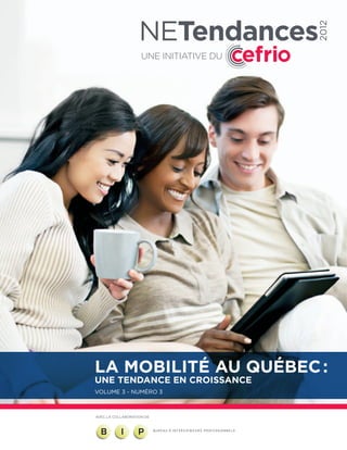 2012



La mobilité au Québec :
une tendance en croissance
Volume 3 - Numéro 3



AVEC LA COLLABORATION DE
 
