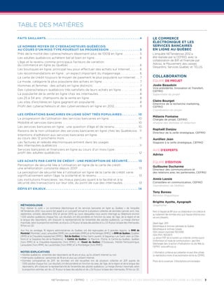 table des matières

FAITS SAILLANTS. .  .  .  .  .  .  .  .  .  .  .  .  .  .  .  .  .  .  .  .  .  .  .  .  .  .  .  .  .  .  .  .  .  .  .  .  .  .  .  .  .  .  .  .  .  .  .  .  .  .  .  . 4        Le commerce
                                                                                                                                                                                     électronique et les
LE NOMBRE MOYEN DE CYBERACHETEURS QUÉBÉCOIS                                                                                                                                          services bancaires
AU COURS D’UN MOIS TYPE POURSUIT SA PROGRESSION . .  .  .  .  .  .  .  .  .  .  .  .  .  .  .  .                                                                               5     en ligne au Québec
Près de la moitié des cyberacheteurs dépensent plus de 100 $ en ligne . .  .  .  .  .  .  .  .  .                                                                              5     L’enquête NETendances 2012 a
Les adultes québécois achètent bel et bien en ligne. .  .  .  .  .  .  .  .  .  .  .  .  .  .  .  .  .  .  .  .  .  .  .  .  .  .  .                                           6     été réalisée par le CEFRIO, avec la
                                                                                                                                                                                     collaboration de BIP, et financée par
L’âge et le revenu comme principaux facteurs de variation
du commerce en ligne au Québec. .  .  .  .  .  .  .  .  .  .  .  .  .  .  .  .  .  .  .  .  .  .  .  .  .  .  .  .  .  .  .  .  .  .  .  .  .  .  .  .  .  .  .                 6    Adviso, le Mouvement des caisses
                                                                                                                                                                                     Desjardins, Services Québec et TELUS.
Les boutiques en ligne, principal lieu pour effectuer des achats sur Internet. .  .  .  .  .                                                                                    6
Les recommandations en ligne : un aspect important du magasinage. .  .  .  .  .  .  .  .  .  .  .                                                                               6
La carte de crédit toujours le moyen de paiement le plus populaire sur Internet . .                                                                                           . 7    COLLABORATION
La mode, catégorie la plus populaire des achats en ligne . .  .  .  .  .  .  .  .  .  .  .  .  .  .  .  .  .  .  .  .  .  .                                                   . 7    ÉQUIPE DE PROJET
Hommes et femmes : des achats en ligne distincts. .  .  .  .  .  .  .  .  .  .  .  .  .  .  .  .  .  .  .  .  .  .  .  .  .  .  .  .                                          . 7    Josée Beaudoin
                                                                                                                                                                                     Vice-présidente, Innovation et Transfert,
Des cyberacheteurs québécois très satisfaits de leurs achats en ligne . .  .  .  .  .  .  .  .  .  .                                                                            8    CEFRIO
La popularité de la vente en ligne chez les internautes.  .  .  .  .  .  .  .  .  .  .  .  .  .  .  .  .  .  .  .  .  .  .  .  .
                                                                                      .                                                                                         8    Supervision du projet
Les 25 à 34 ans : champions de la vente en ligne. .  .  .  .  .  .  .  .  .  .  .  .  .  .  .  .  .  .  .  .  .  .  .  .  .  .  .  .  .  .                                      8
Les sites d’enchères en ligne gagnent en popularité. .  .  .  .  .  .  .  .  .  .  .  .  .  .  .  .  .  .  .  .  .  .  .  .  .  .  .                                            8    Claire Bourget
                                                                                                                                                                                     Directrice de la recherche marketing,
Profil des cyberacheteurs et des cybervendeurs en ligne en 2012.  .  .  .  .  .  .  .  .  .  .  .  .  .  .          .                                                           9    CEFRIO
                                                                                                                                                                                     Coordination du projet
LES OPÉRATIONS BANCAIRES EN LIGNE SONT TRÈS POPULAIRES. .  .  .  .  .  .  .  . 10
                                                                                                                                                                                     Mélanie Fontaine
La progression de l’utilisation des services bancaires en ligne. .  .  .  .  .  .  .  .  .  .  .  .  .  .  .  .  .  . 10                                                             Chargée de projet, CEFRIO
Mobilité et services bancaires. .  .  .  .  .  .  .  .  .  .  .  .  .  .  .  .  .  .  .  .  .  .  .  .  .  .  .  .  .  .  .  .  .  .  .  .  .  .  .  .  .  .  .  .  .  .  . 10       Analyse des données et rédaction
Les services bancaires en ligne : une question d’âge et de revenu . .  .  .  .  .  .  .  .  .  .  .  .  .  . 10
                                                                                                                                                                                     Raphaël Danjou
Raisons de la non-utilisation des services bancaires en ligne chez les Québécois. . 11
                                                                                                                                                                                     Directeur de la veille stratégique, CEFRIO
Intentions d’adhésion aux services bancaires en ligne
au cours des 12 prochains mois. .  .  .  .  .  .  .  .  .  .  .  .  .  .  .  .  .  .  .  .  .  .  .  .  .  .  .  .  .  .  .  .  .  .  .  .  .  .  .  .  .  .  .  .  .  . 11          Aurélien Jean
Les factures et relevés électroniques entrent dans les usages                                                                                                                        Stagiaire à la veille stratégique, CEFRIO
des internautes québécois. .  .  .  .  .  .  .  .  .  .  .  .  .  .  .  .  .  .  .  .  .  .  .  .  .  .  .  .  .  .  .  .  .  .  .  .  .  .  .  .  .  .  .  .  .  .  .  .  .  . 11
Services bancaires et financiers en ligne au cours d’un mois type :                                                                                                                  AVIS D’EXPERTS
profil des adultes québécois . .  .  .  .  .  .  .  .  .  .  .  .  .  .  .  .  .  .  .  .  .  .  .  .  .  .  .  .  .  .  .  .  .  .  .  .  .  .  .  .  .  .  .  .  .  .  .  . 12
                                                                                                                                                                                     Adviso

LES ACHATS PAR CARTE DE CRÉDIT : UNE PERCEPTION DE SÉCURITÉ.  .  .  .  .  .                                                         .                                        13      ÉQUIPE D’ÉDITION
Perception de sécurité liée à l’utilisation en ligne de la carte de crédit :
                                                                                                                                                                                     Guillaume Ducharme
une amélioration constante depuis 2001 . .  .  .  .  .  .  .  .  .  .  .  .  .  .  .  .  .  .  .  .  .  .  .  .  .  .  .  .  .  .  .  .  .  .  .  .  .                       13      Directeur des communications et
La perception de sécurité liée à l’utilisation en ligne de la carte de crédit varie                                                                                                  des relations avec les partenaires, CEFRIO
significativement selon l’âge, la scolarité et le revenu. .  .  .  .  .  .  .  .  .  .  .  .  .  .  .  .  .  .  .  .  .  .  .  .  .  .                                       13
Les institutions financières : les mieux perçues quant à la facilité et à la                                                                                                         Annie Lavoie
sécurité des transactions sur leur site, du point de vue des internautes.  .  .  .  .  .  .  .  .  .                      .                                                  13      Conseillère en communication, CEFRIO
                                                                                                                                                                                     Coordination de l’édition
DÉFIS ET ENJEUX. .  .  .  .  .  .  .  .  .  .  .  .  .  .  .  .  .  .  .  .  .  .  .  .  .  .  .  .  .  .  .  .  .  .  .  .  .  .  .  .  .  .  .  .  .  .  .  .  .  .  .  . 14
                                                                                                                                                                                     Tony Bureau
                                                                                                                                                                                     Révision linguistique

                                                                                                                                                                                     Brigitte Ayotte, Ayograph
    Méthodologie                                                                                                                                                                     Graphisme
    Pour réaliser le volet «  Le commerce électronique et les services bancaires en ligne au Québec » de l’enquête
    NETendances 2012, nous avons fait appel à un cumulatif annuel et à plusieurs collectes de données (janvier, avril, mai,                                                          Merci à l’équipe de BIP pour sa collaboration à la collecte et
    septembre, octobre, décembre 2012 et janvier 2013) au cours desquelles nous avons interrogé au téléphone environ                                                                 au traitement des données ainsi qu’à l’équipe d’Adviso pour
    1 000 adultes québécois chaque fois. Les résultats ont été pondérés en fonction du sexe, de l’âge, de la région et de                                                            ses avis d’experts.
    la langue des répondants, afin d’assurer la représentativité de l’ensemble des adultes québécois. La marge d’erreur
    maximale, selon la proportion estimée, se situe à ± 3,1 % pour la base des adultes et à ± 3,5 % pour la base des internautes,                                                    Dépôt légal : 2013
    19 fois sur 20.                                                                                                                                                                  Bibliothèque et Archives nationales du Québec
                                                                                                                                                                                     Bibliothèque et Archives Canada
    Aux fins du sondage, 16  régions administratives du Québec ont été regroupées en 5  grandes régions : la RMR de
                                                                                                                                                                                     ISSN (version imprimée) 1923-6565
    Montréal (Montréal, Laval, Lanaudière [RMR], les Laurentides [RMR] et la Montérégie [RMR]) ; la RMR de Québec (Québec
                                                                                                                                                                                     ISSN (PDF) 1923-6573
    [RMR] et la Chaudière-Appalaches [RMR]) ; l’Est du Québec (le Bas-Saint-Laurent, le Saguenay–Lac-Saint-Jean, la Côte-
                                                                                                                                                                                     La version PDF de ce numéro sur « Internet comme source
    Nord et la Gaspésie–Îles-de-la-Madeleine) ; le Centre du Québec (la Mauricie, l’Estrie, le Centre-du-Québec, Québec
                                                                                                                                                                                     d’information et mode de communication » peut être
    [hors RMR] et la Chaudière-Appalaches [hors RMR]) ; et l’Ouest du Québec  (l’Outaouais, l’Abitibi-Témiscamingue,
                                                                                                                                                                                     téléchargée dans la section « Publications » du site Web du
    Lanaudière [hors RMR], les Laurentides [hors RMR] et la Montérégie [hors RMR]).
                                                                                                                                                                                     CEFRIO : www.cefrio.qc.ca.

    Notes explicatives                                                                                                                                                               L’information contenue aux présentes ne peut être utilisée
    ••Adultes québécois : ensemble des répondants de 18 ans et plus, qu’ils utilisent Internet ou non.                                                                               ou reproduite à moins d’une autorisation écrite du CEFRIO.
    ••Internautes québécois : personnes de 18 ans et plus qui utilisent Internet.
    ••Données comparatives de 2011 : les données ont été recueillies lors de plusieurs collectes en 2011 auprès de                                                                  Photo de la couverture : ©iStockphoto.com/wickedpix
      1 000 adultes chaque fois. Les résultats ont été pondérés en fonction du sexe, de l’âge, de la région et de la langue des
      répondants, afin d’assurer la représentativité de l’ensemble des adultes québécois. La marge d’erreur maximale, selon
      la proportion estimée, est de ± 3,1 % pour la base des adultes et de ± 3,6 % pour la base des internautes, 19 fois sur 20.



                                                netendances | CEFRIO |                                  Le commerce électronique et les services bancaires en ligne au Québec 3
 