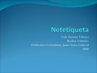 Lida Ximena Tabares Medios Virtuales Politécnico Colombiano Jaime Isaza Cadavid 2008 