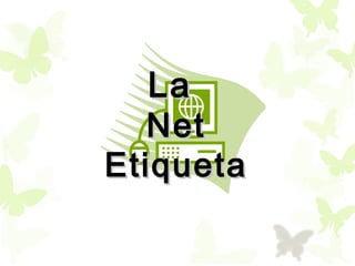LaLa
NetNet
EtiquetaEtiqueta
 