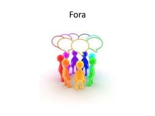 Fora
 