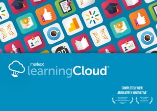 learningCloud
Completely new.
Absolutely innovative.
MOST INNOVATIVE
INTERNATIONAL
TECHNOLOGIES PRODUCT
LT AWARDS 2016
BRONZE
BEST LEARNING
PLATFORM
NEXT GENERATION
LEARNING 2016
 