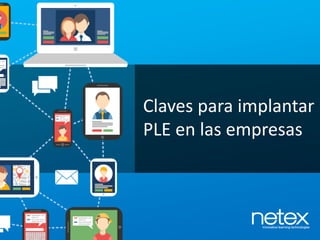 Claves para implantar
PLE en las empresas
 