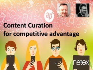 Content Curation
for competitive advantage
 