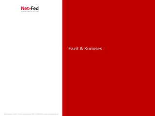 Fazit & Kurioses




NetFederation GmbH | Sürther Hauptstraße 180b | 50999 Köln | www.net-federation.de
 