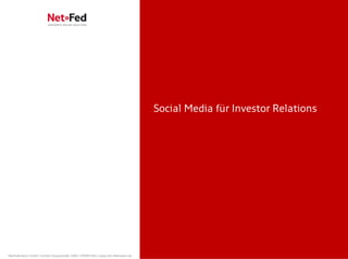 Social Media für Investor Relations




NetFederation GmbH | Sürther Hauptstraße 180b | 50999 Köln | www.net-federation.de
 