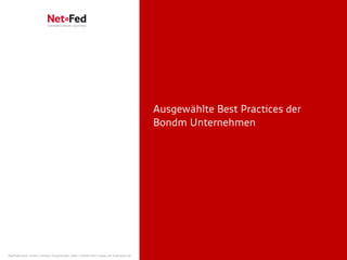 Bond Investor Relations
                                                                                     Online Communication - Eigenkapitalforum 11/2011   | Seite 18




                                                                                      Ausgewählte Best Practices der
                                                                                      Bondm Unternehmen




NetFederation GmbH | Sürther Hauptstraße 180b | 50999 Köln | www.net-federation.de
 