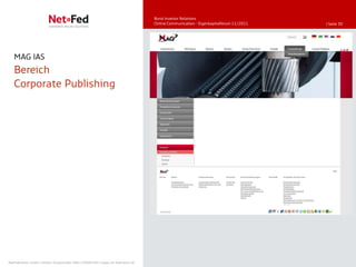 Bond Investor Relations
                                                                                     Online Communication - Eigenkapitalforum 11/2011   | Seite 30




   MAG IAS
   Bereich
   Corporate Publishing




NetFederation GmbH | Sürther Hauptstraße 180b | 50999 Köln | www.net-federation.de
 