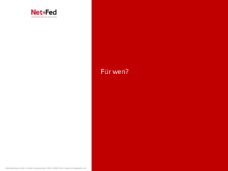 Bond Investor Relations
                                                                                     Online Communication - Eigenkapitalforum 11/2011   | Seite 7




                                                                                      Für wen?




NetFederation GmbH | Sürther Hauptstraße 180b | 50999 Köln | www.net-federation.de
 