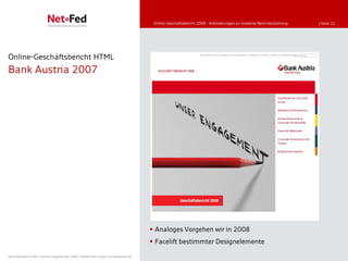 Online-Geschäftsbericht 2008 - Anforderungen an moderne Berichterstattung   | Seite 22




Online-Geschäftsbericht HTML
Bank Austria 2007




                                                                                      Analoges Vorgehen wir in 2008
                                                                                      Facelift bestimmter Designelemente

NetFederation GmbH | Sürther Hauptstraße 180b | 50999 Köln | www.net-federation.de
 