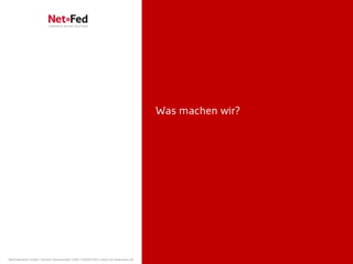 Was machen wir?




NetFederation GmbH | Sürther Hauptstraße 180b | 50999 Köln | www.net-federation.de
 