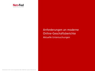 • Anforderungen an moderne
                                                                                     Online-Geschäftsberichte
                                                                                     Aktuelle Untersuchungen




NetFederation GmbH | Sürther Hauptstraße 180b | 50999 Köln | www.net-federation.de
 