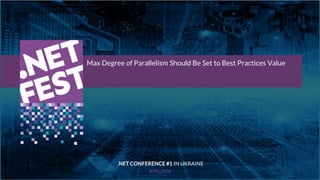 Тема доклада
Тема доклада
Тема доклада
KYIV 2019
Max Degree of Parallelism Should Be Set to Best Practices Value
.NET CONF...
