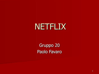 Gruppo 20 Paolo Favaro NETFLIX 